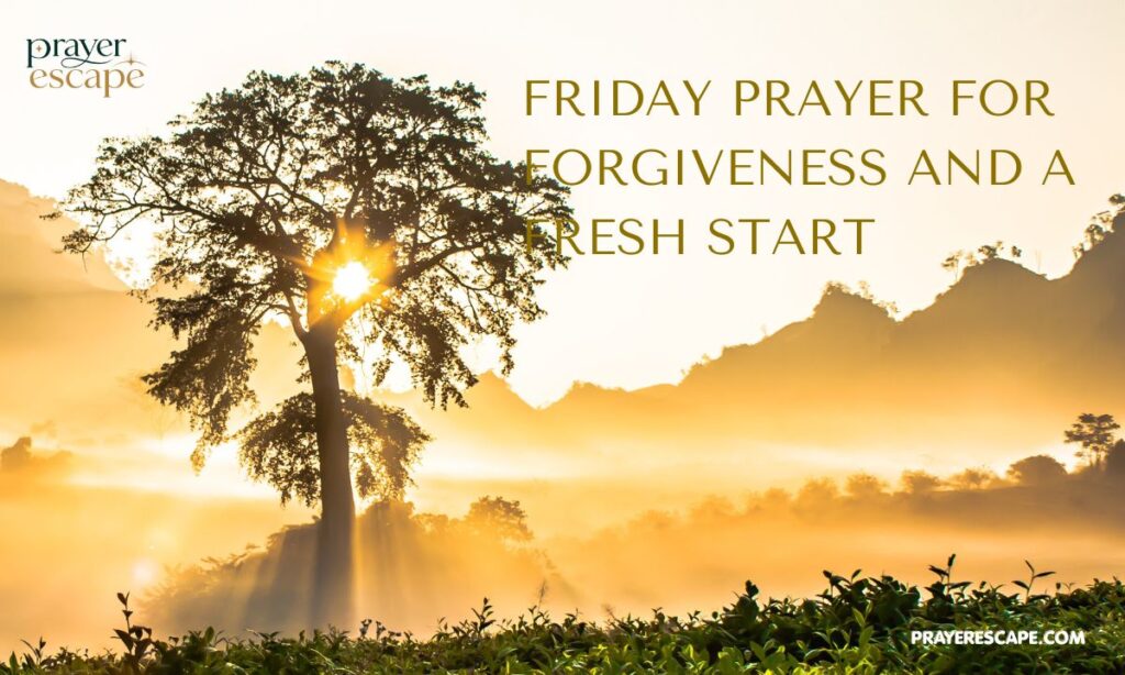 Friday Prayer for Forgiveness and a Fresh Start