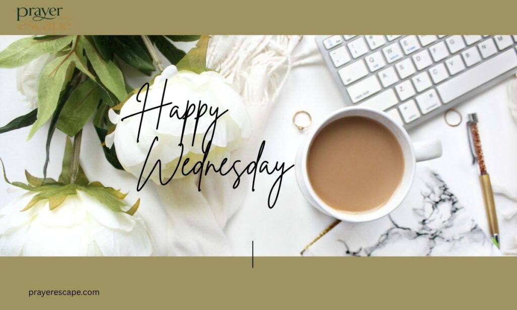 Happy Wednesday Prayers for Peace, Guidance, Protection & Strength