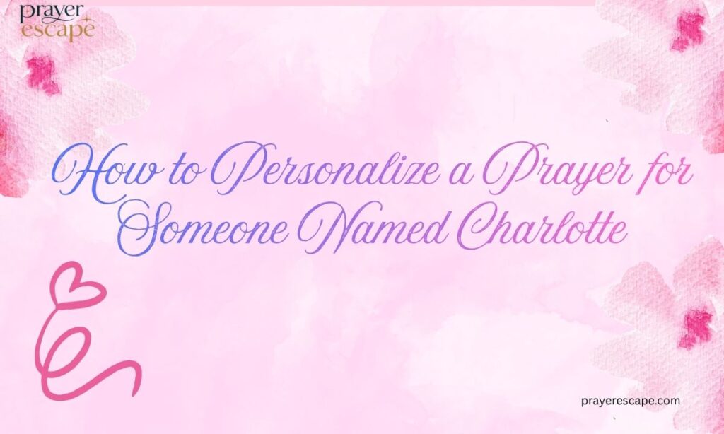 How to Personalize a Prayer for Someone Named Charlotte