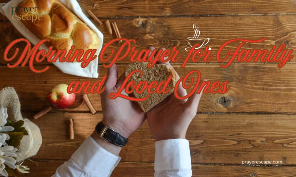 Morning Prayer for Family and Loved Ones