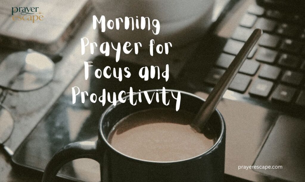 Morning Prayer for Focus and Productivity