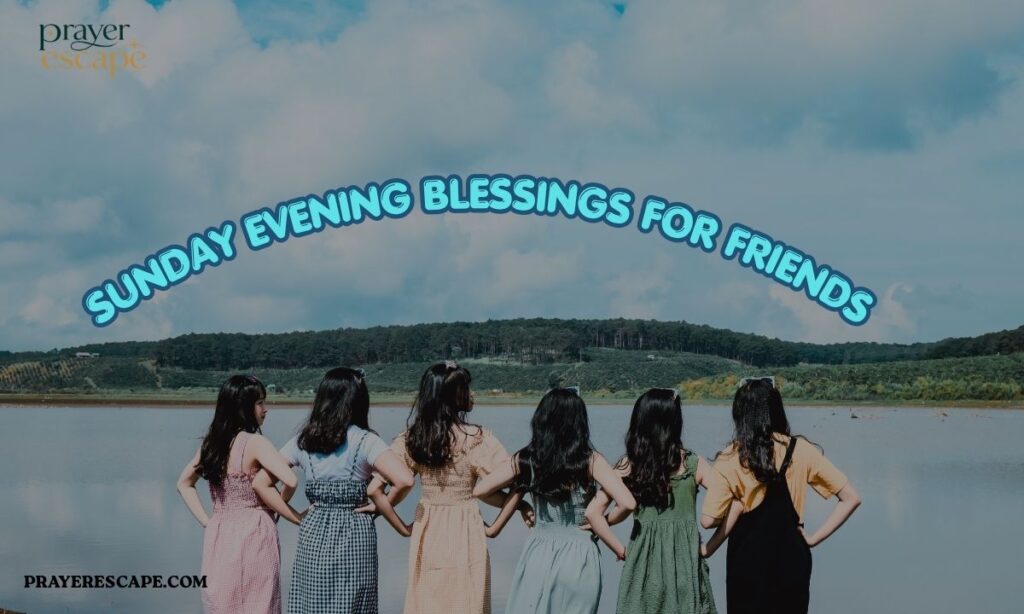 Sunday Evening Blessings for Friends