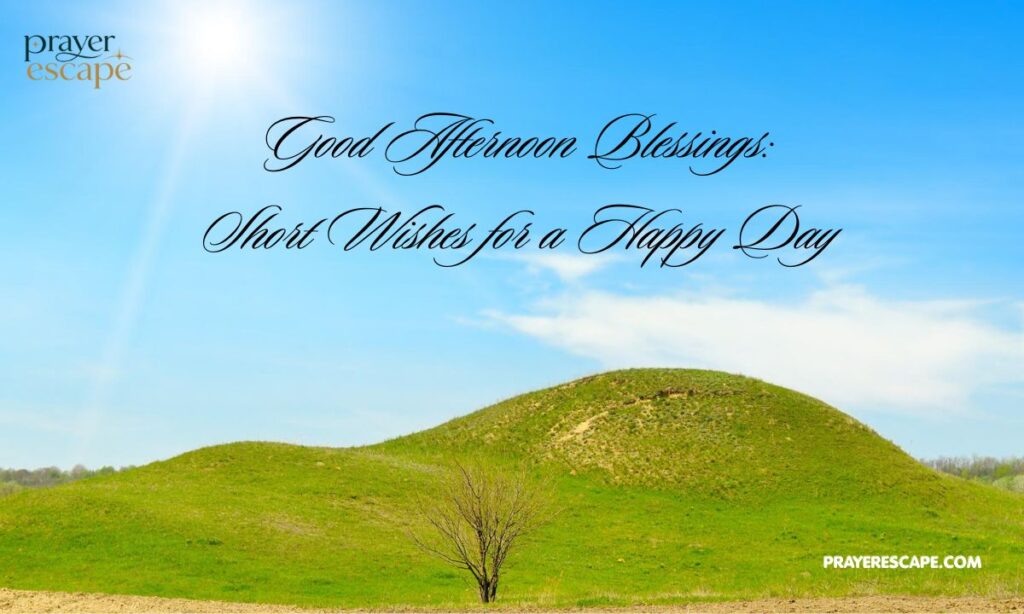Good Afternoon Blessings Short Wishes for a Happy Day